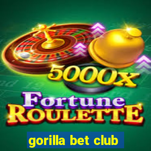 gorilla bet club